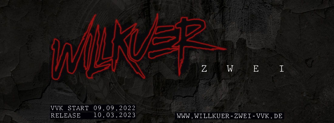 Willkuer - Zwei, VÖ: 10.03.22